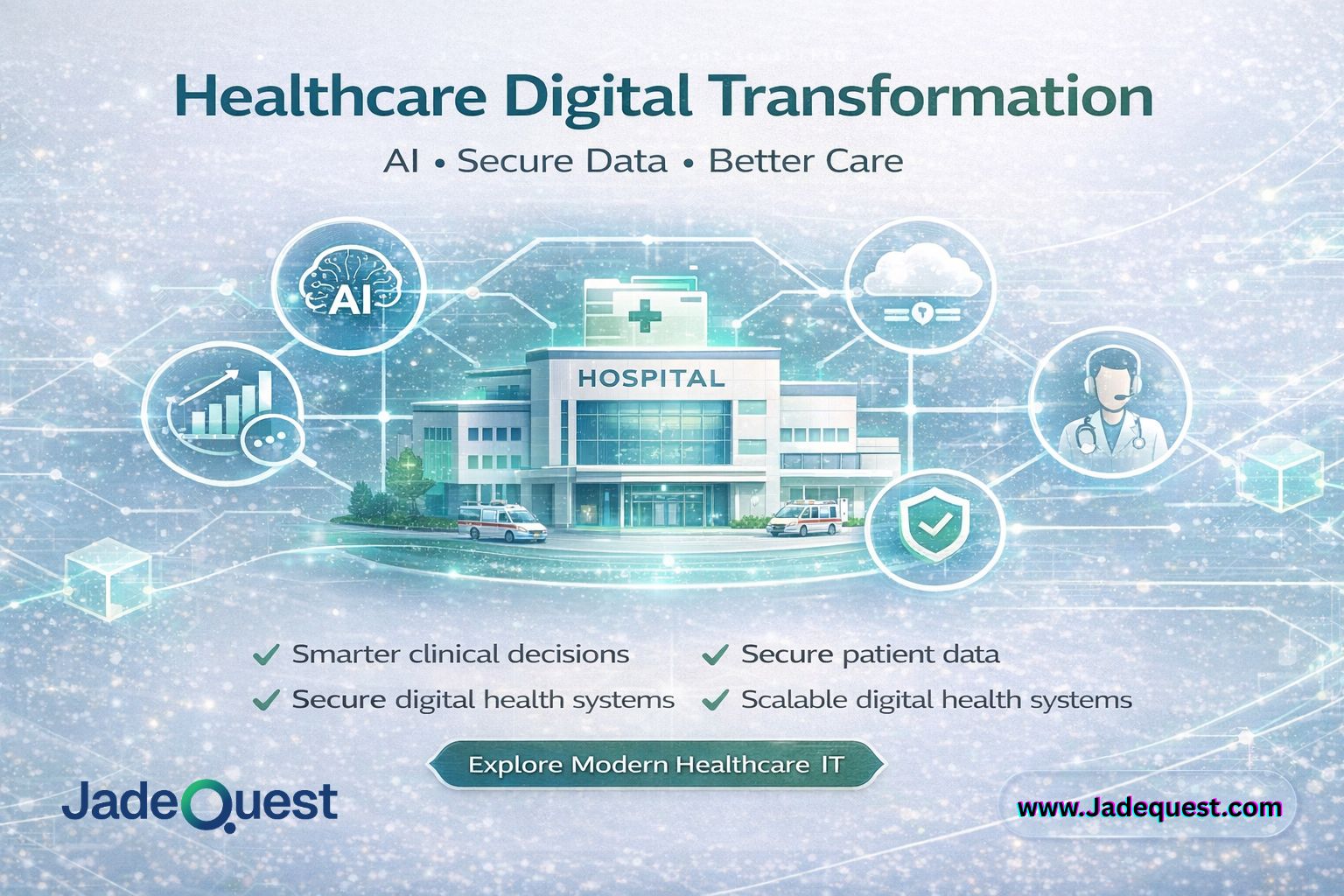 Healthcare Digital Transformation: From Data Silos to Intelligent, Secure Care Delivery